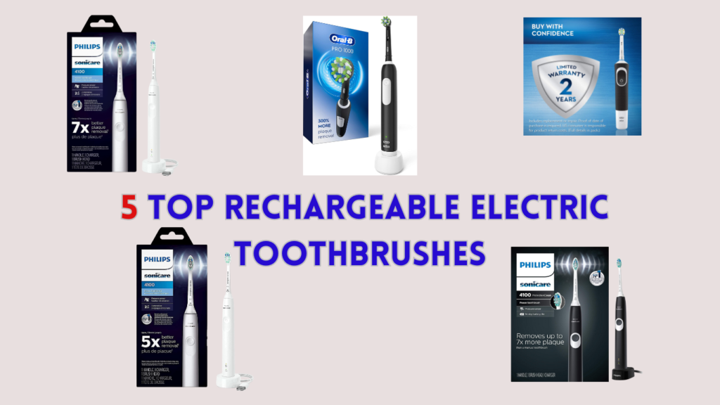 Top 5 Rechargeable Electric Toothbrushes