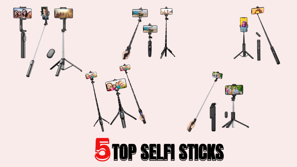 5 Top Selfie Sticks 