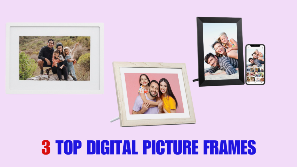 3 TOP Digital Picture Frames